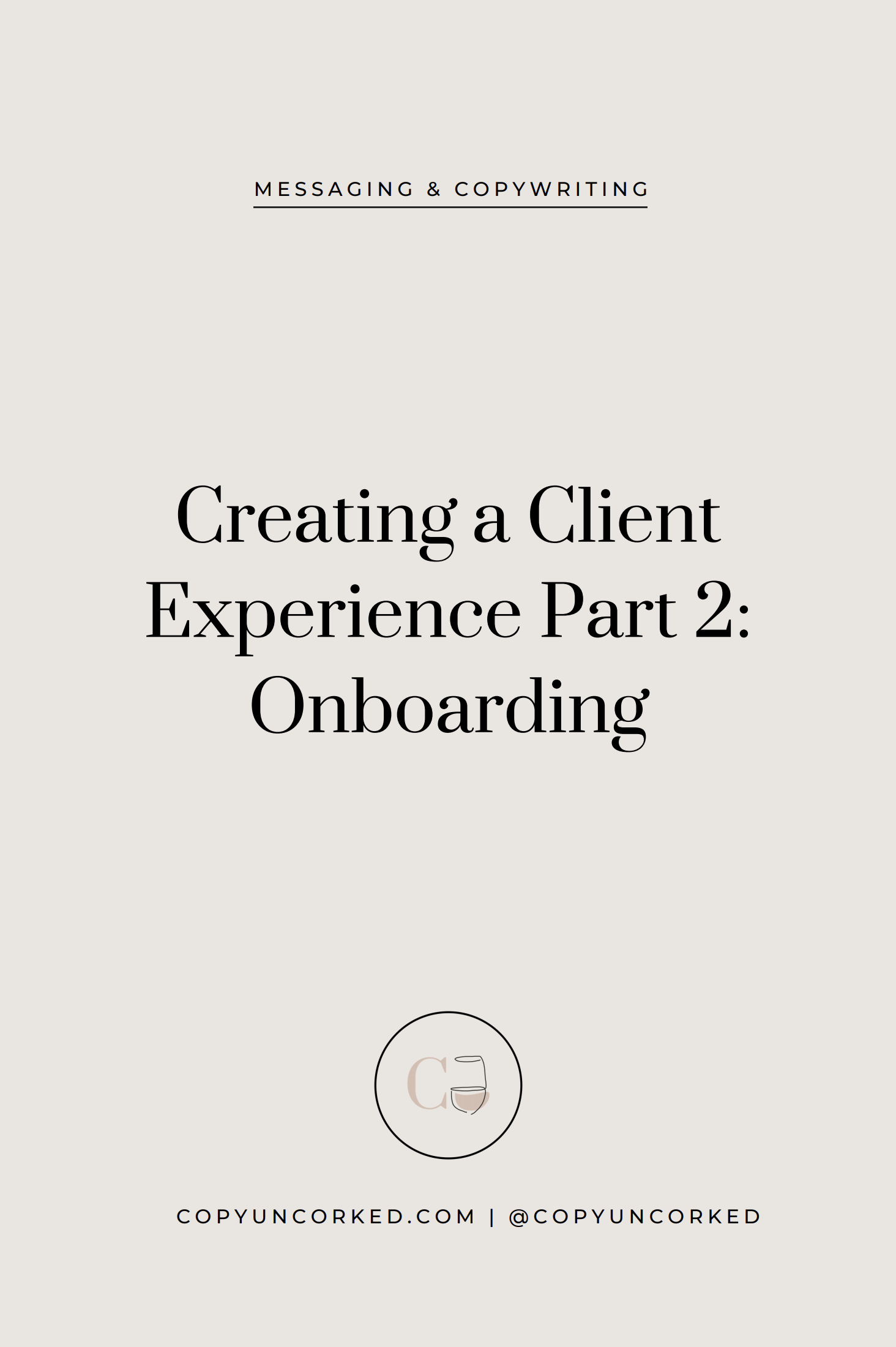 Creating a Client Experience - Part 2: Onboarding - copyuncorked.com
