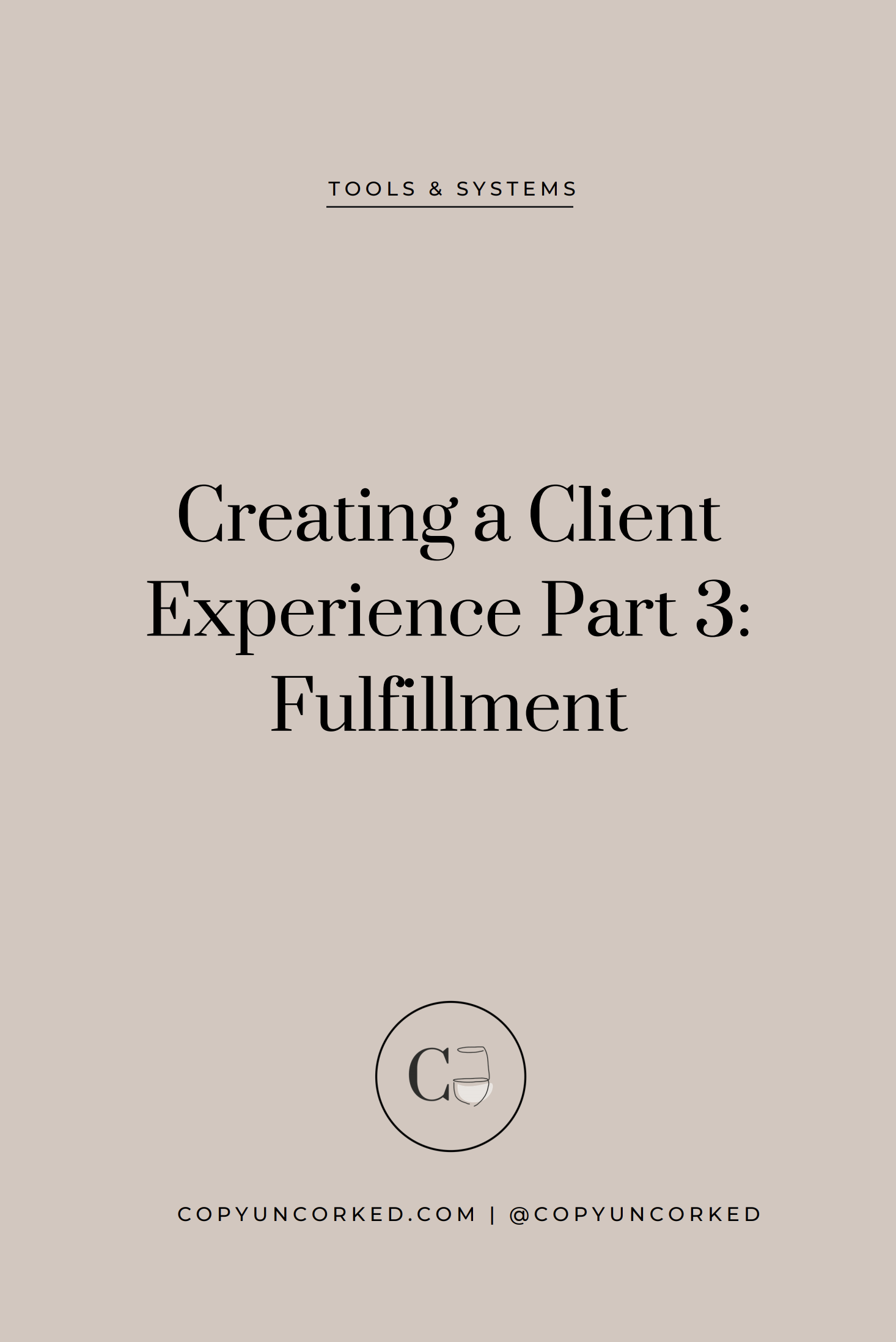 Creating a Client Experience - Part 3: Fulfillment - copyuncorked.com