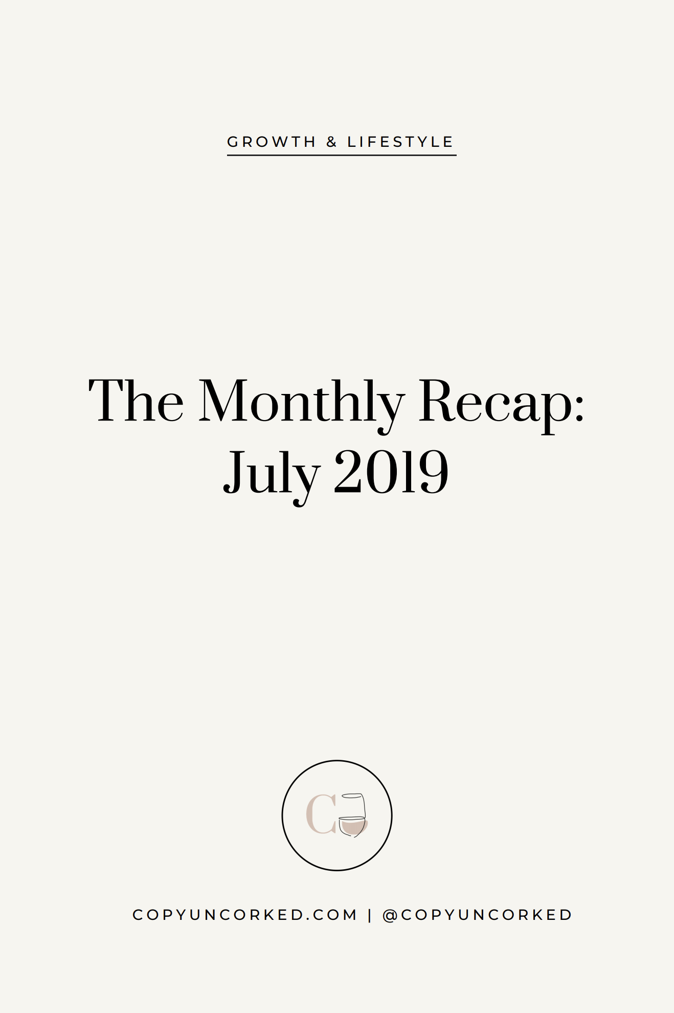The Monthly Recap: July 2019 - Copy Uncorked - copyuncorked.com/blog