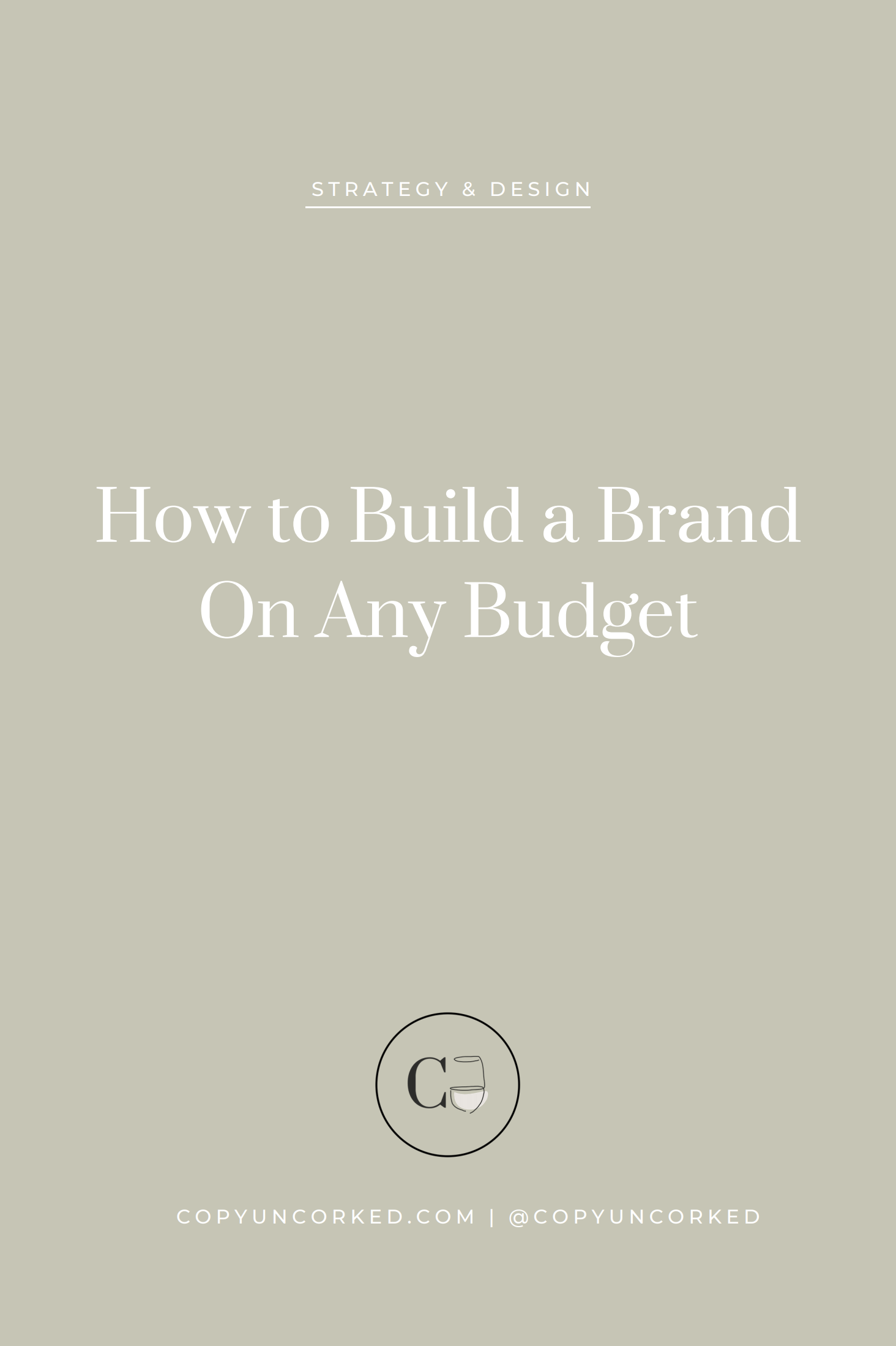 How to Build a Brand on Any Budget - copyuncorked.com