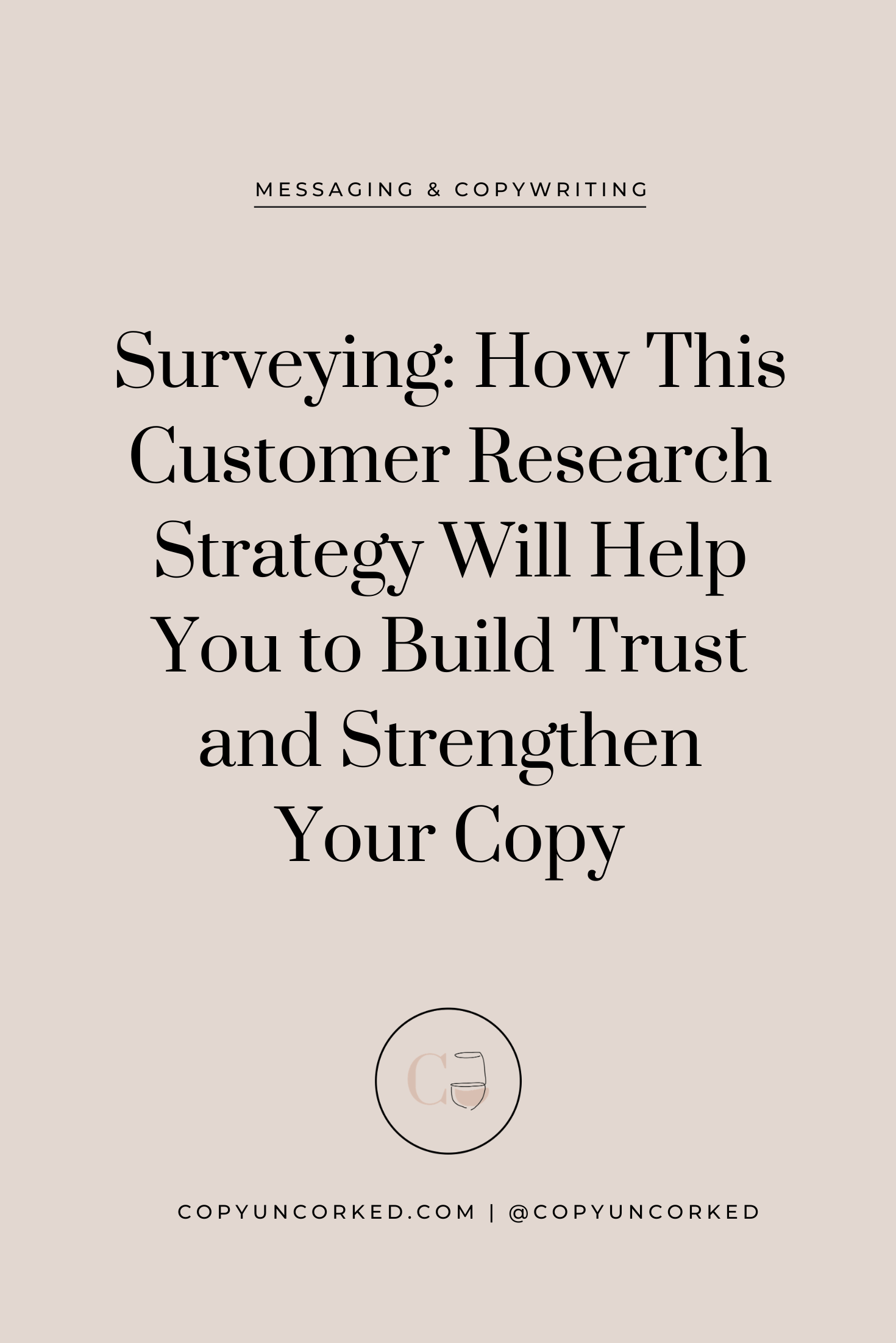 Surveying: How This Customer Research Strategy Will Help You to Build Trust and Strengthen Your Copy - copyuncorked.com