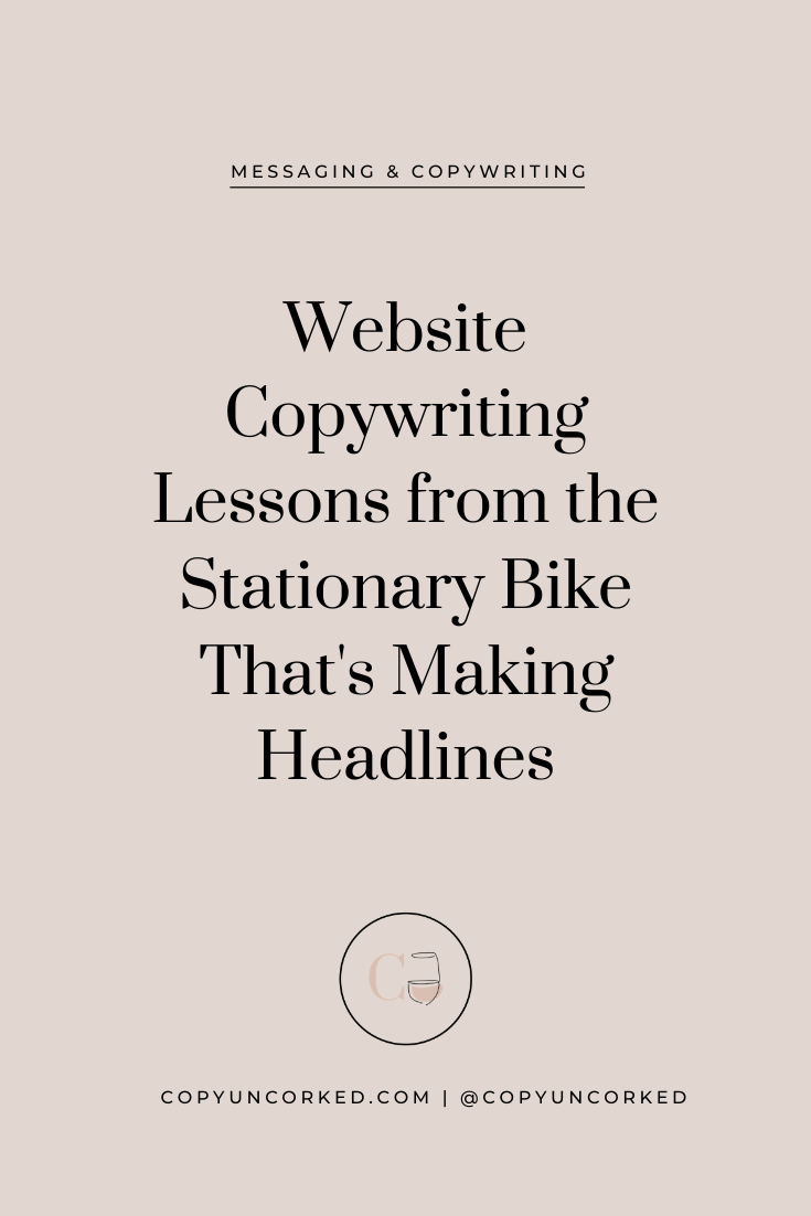 Website Copywriting Lessons from the Stationary Bike That's Making Headlines - copyuncorked.com