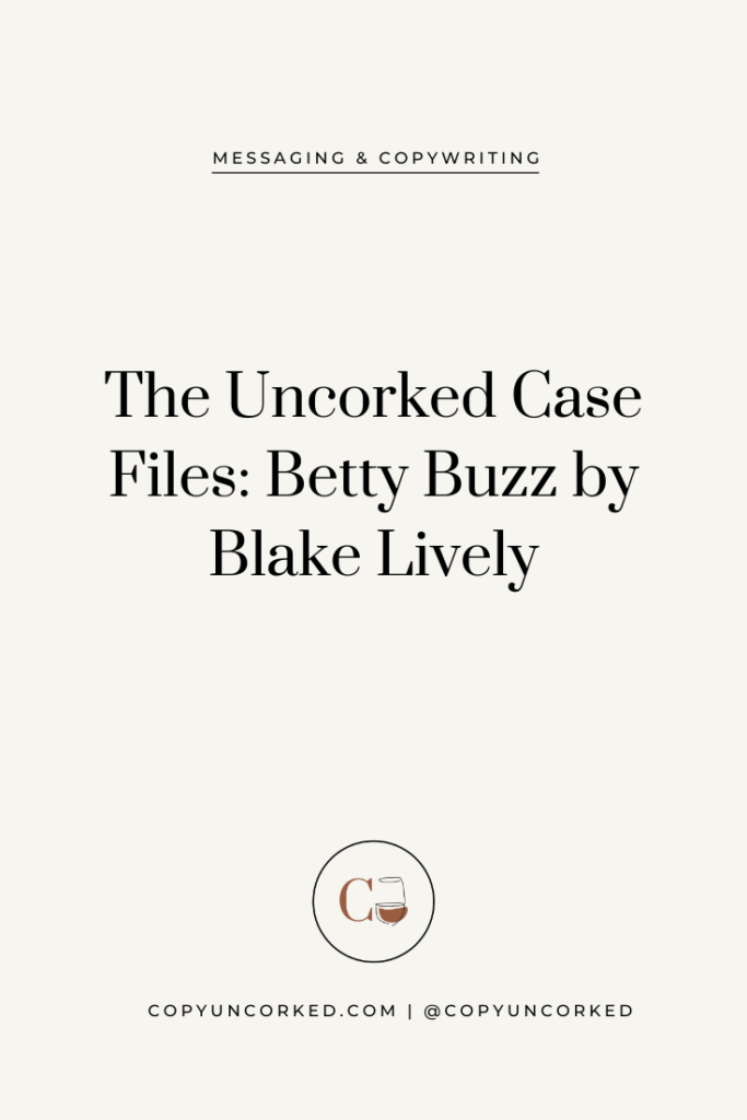 The Uncorked Case Files: Betty Buzz by Blake Lively - copyuncorked.com/blog